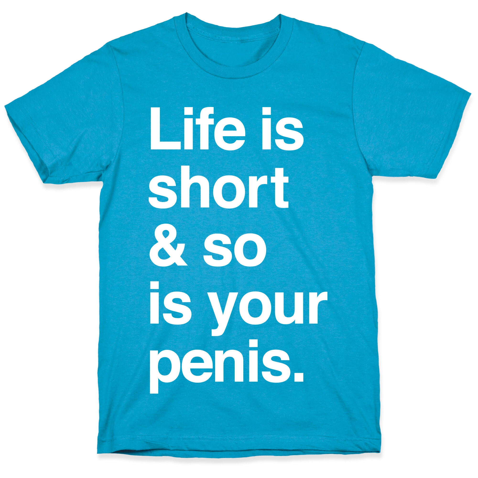 Life is Short and So Is Your Penis Unisex Triblend Tee